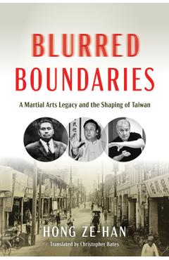 Coperta cărții 'Blurred Boundaries: A Martial Arts Legacy and the Shaping of Taiwan - Ze-han Hong'