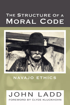 The Structure of a Moral Code: Navajo Ethics - John Ladd