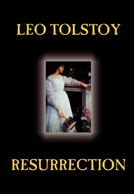 Resurrection by Leo Tolstoy, Fiction, Classics, Literary - Leo Tolstoy