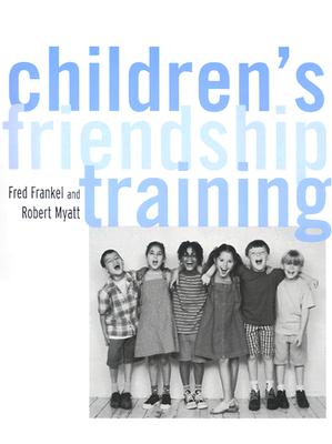 Children's Friendship Training - Fred D. Frankel