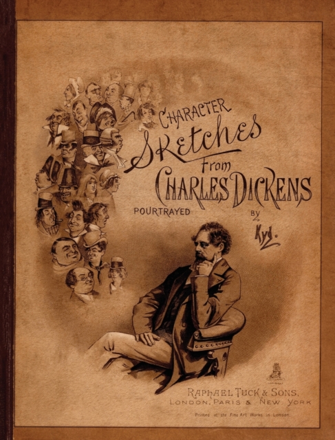 Character Sketches from Charles Dickens Portrayed by Kyd - Joseph Clayton Clarke
