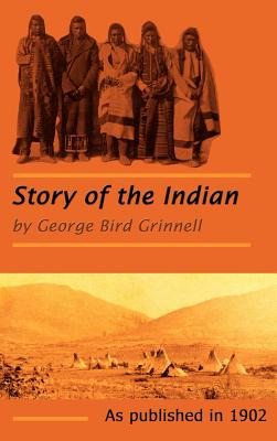 The Story of the Indian - George Bird Grinnell