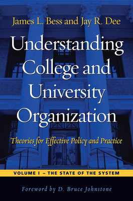 Coperta cărții 'Understanding College and University Organization: Theories for Effective Policy and Practice: Volume I -- The State of'