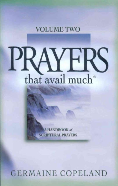 Prayers That Avail Much, Volume 2: A Handbook of Scriptural Prayers - Germaine Copeland