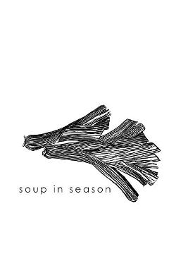 Coperta cărții 'Soup in Season: Soups from the Regent Kitchen and Hunterston Farm Delectables - Tom Wuest'