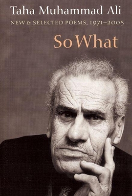 Coperta cărții 'So What: New and Selected Poems, 1971-2005 - Taha Muhammad Ali'