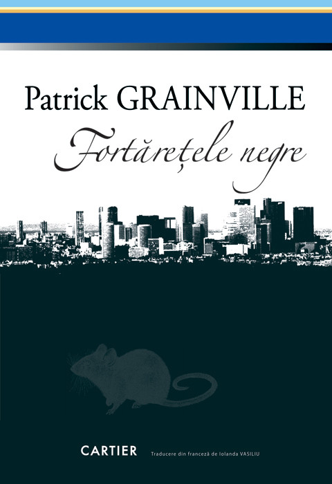 Fortaretele negre - Patrick Grainville