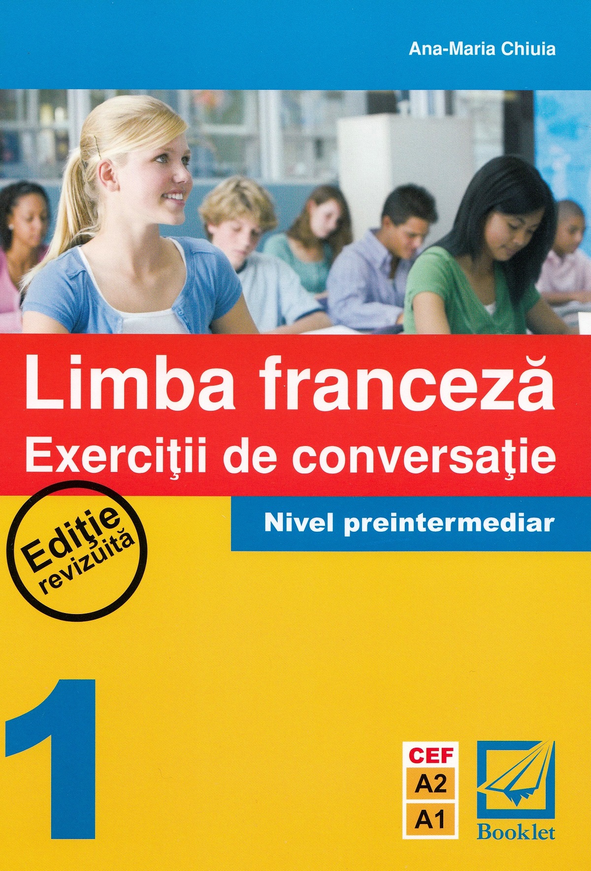 Limba franceza. Exercitii de conversatie 1. Nivel preintermediar - Ana-Maria Chiuia
