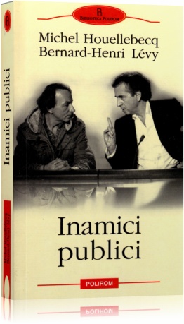 Inamici publici - Michel Houellebecq, Bernard-Henri Levy