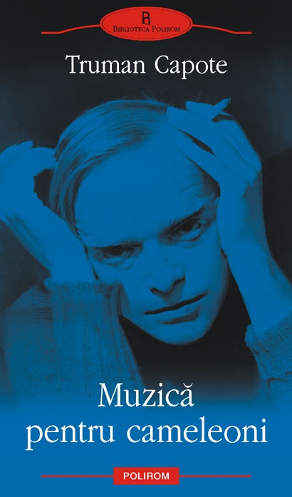 Coperta cărții 'Muzica pentru cameleoni - Truman Capote'