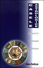 Coperta cărții 'Casele astrologice - Spectrul experientei individuale - Dane Rudhyard'