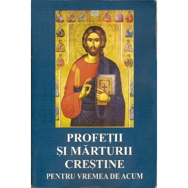 Profetii si marturii crestine pentru vremea de acum