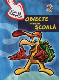 Coperta cărții 'Cum se fabrica - Obiecte pentru scoala'