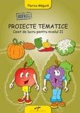 Coperta cărții 'Proiecte Tematice Caiet Nivelul II - Florica Magura'