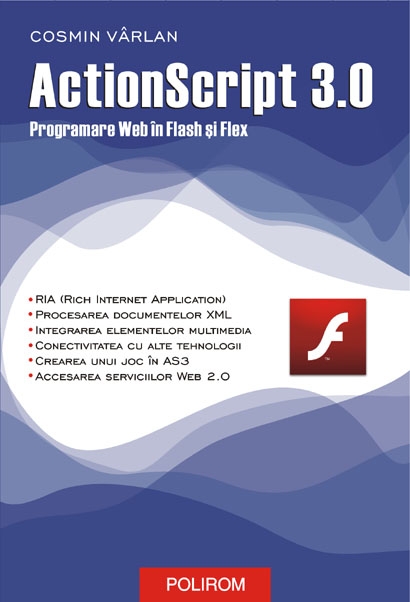 Actionscript 3.0. programare web in Flash si Flex - Cosmin Varlan