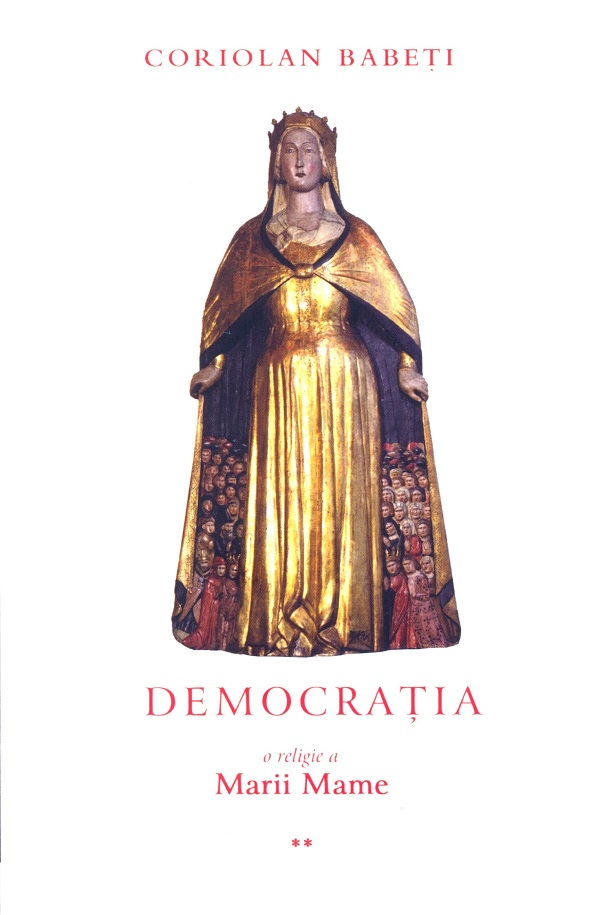 Democratia, o religie a Marii Mame Vol.II - Coriolan Babeti