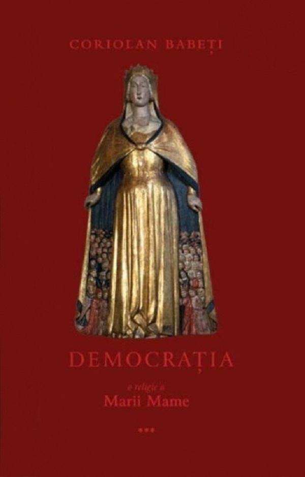 Democratia, o religie a Marii Mame Vol.III - Coriolan Babeti