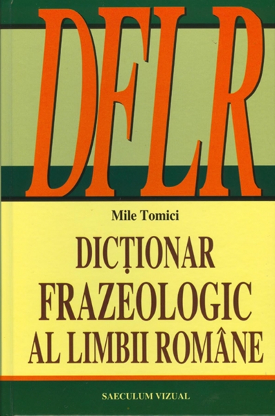 Coperta cărții 'Dictionar frazeologic al limbii romane - Mile Tomici'