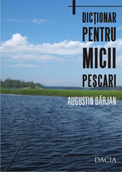 Coperta cărții 'Dictionar Pentru Micii Pescari - Augustin Darjan'