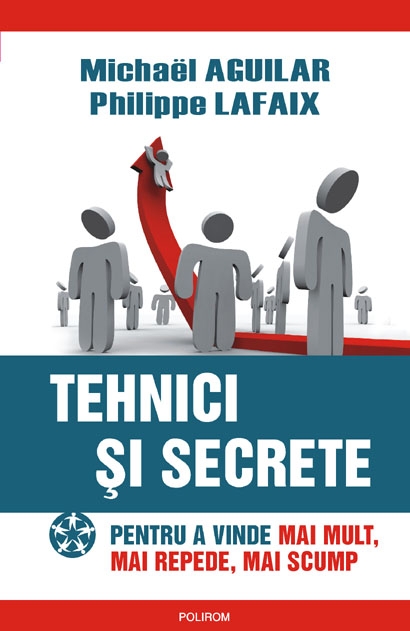 Coperta cărții 'Tehnici si secrete pentru a vinde mai mult - Michael Aguilar, Philippe Lafaix'