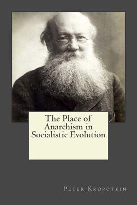 The Place of Anarchism in Socialistic Evolution - Andrea Gouveia