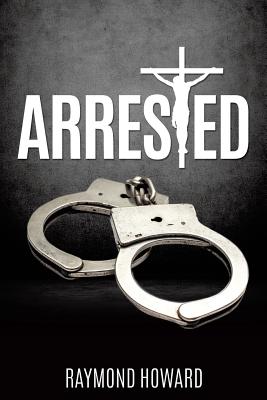 Arrested - Raymond Howard