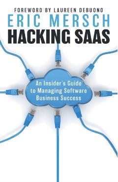 Coperta cărții 'Hacking SaaS: An Insider's Guide to Managing Software Business Success - Eric Mersch'
