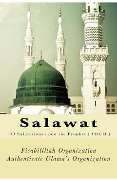 Coperta cărții 'Salawat: 100 Salutations upon the Prophet [ PBUH ] - Fisa Authenticate Ulama's Organization'