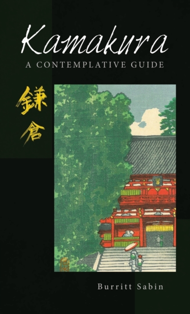 Kamakura: A Contemplative Guide - Burritt Sabin