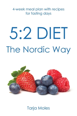 Coperta cărții '5: 2 Diet - The Nordic Way: 4-week meal plan with recipes for fasting days - Tarja Moles'