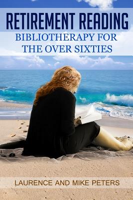 Retirement Reading: Bibliotherapy for the Over Sixties - Mike Peters