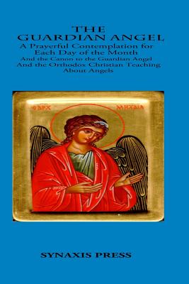 The Guardian Angel: Prayerful Contemplations for each day of the month - Lazar Puhalo