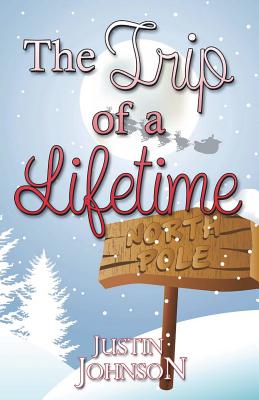 The Trip of a Lifetime - Justin Johnson