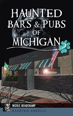 Coperta cărții 'Haunted Bars & Pubs of Michigan - Nicole Beauchamp'