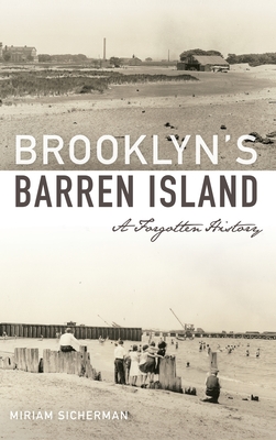 Brooklyn's Barren Island: A Forgotten History - Miriam Sicherman