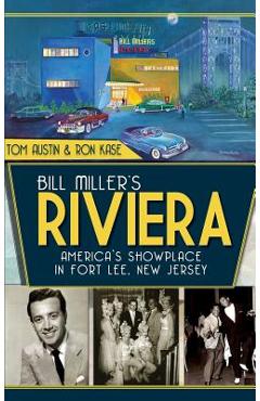 Coperta cărții 'Bill Miller's Riviera: America's Showplace in Fort Lee, New Jersey - Tom Austin'