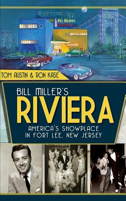 Coperta cărții 'Bill Miller's Riviera: America's Showplace in Fort Lee, New Jersey - Tom Austin'