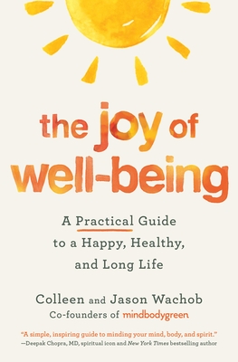 The Joy of Well-Being: A Practical Guide to a Happy, Healthy, and Long Life - Colleen Wachob