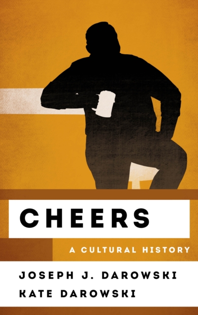Cheers: A Cultural History - Joseph J. Darowski