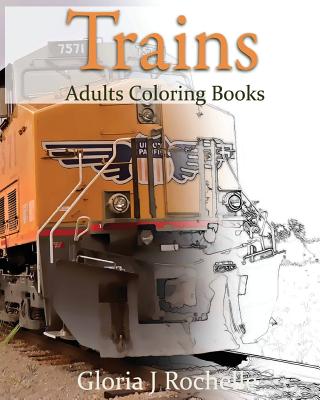 Trains Adults Coloring Book: Transportation Coloring Book - Robbie Carswell