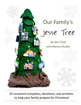 Our Family's Jesse Tree: 25 Ornaments, Devotions, and Activities for Advent - Jen Frost