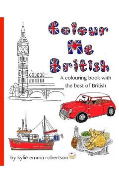 Poza produsului Colour Me British: A colouring book with the best of British - Kylie Emma Robertson