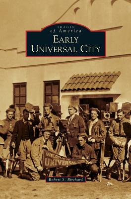 Early Universal City - Robert S. Birchard