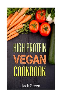 Vegan: High Protein Vegan Cookbook-Vegan Diet-Gluten Free & Dairy Free Recipes (Slow cooker, crockpot, Cast Iron) - Jack Green