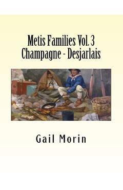Coperta cărții 'Metis Families Volume 3 Champagne - Desjarlais - Gail Morin'
