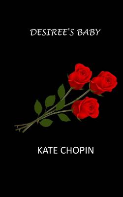 Desiree's Baby - Kate Chopin