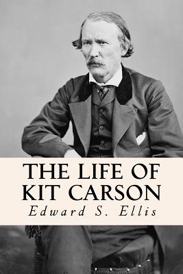 Coperta cărții 'The Life of Kit Carson - Edward S. Ellis'