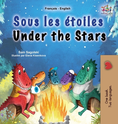 Under the Stars (French English Bilingual Kid's Book): Bilingual children's book - Sam Sagolski