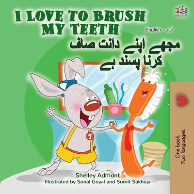 I Love to Brush My Teeth (English Urdu Bilingual Book) - Shelley Admont