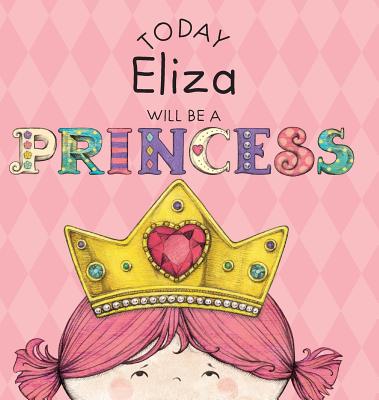 Today Eliza Will Be a Princess - Paula Croyle